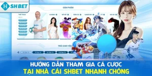 Hướng dẫn tham gia cá cược tại nhà cái SHBET nhanh chóng